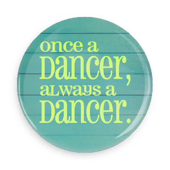Button - Once A Dancer, Always A Dancer