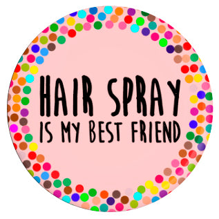 Button - Hair Spray Is My Best Friend