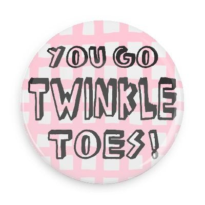 Button - You Go Twinkle Toes!